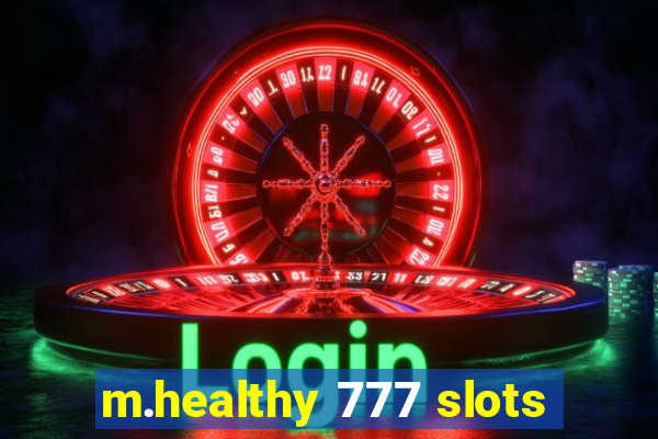 m.healthy 777 slots